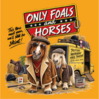 Only Foals and Horses - Adult size